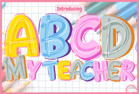 Abcd My Teacher: Bringing Playful Energy to Your Classroom and Creative Projects