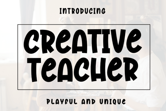 Creative Teacher: The Perfect Blend of Clarity and Character